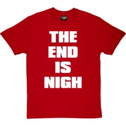 The End Is Nigh T-Shirt -ThinkWear Collective Sales end is nigh tshirt 2 redtshirt