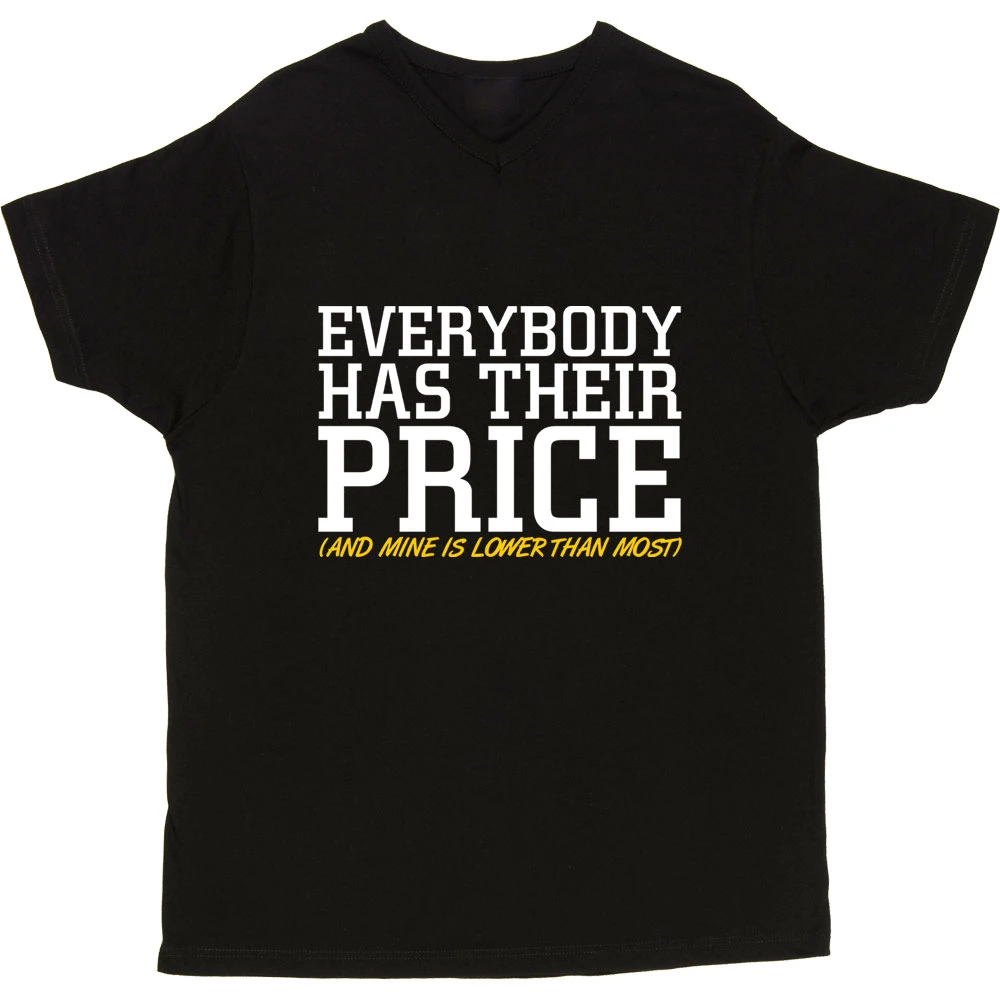 Everybody Has Their Price (and Mine Is Lower Than Most) T-Shirt 5 Everybody Has Their Price (and Mine Is Lower Than Most) T-Shirt - Image 5