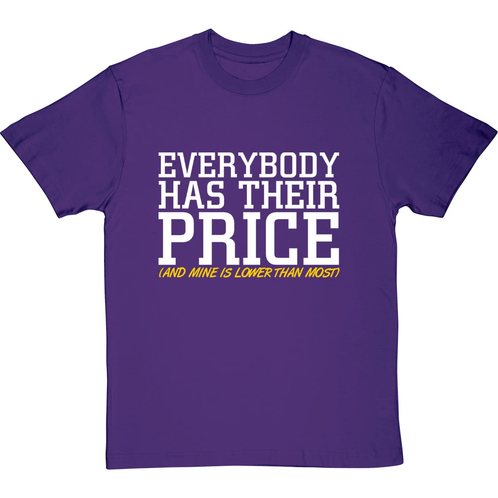 Everybody Has Their Price (and Mine Is Lower Than Most) T-Shirt 2 Everybody Has Their Price (and Mine Is Lower Than Most) T-Shirt - Image 2
