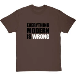 Everything Modern Is Wrong T-Shirt 6 Everything Modern Is Wrong T-Shirt -ThinkWear Collective Sales everything modern is wrong tshirt hazelnuttshirt
