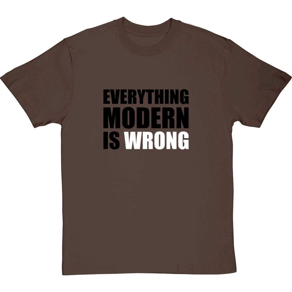 Everything Modern Is Wrong T-Shirt 2 Everything Modern Is Wrong T-Shirt - Image 2
