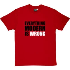 Everything Modern Is Wrong T-Shirt 8 Everything Modern Is Wrong T-Shirt -ThinkWear Collective Sales everything modern is wrong tshirt redtshirt