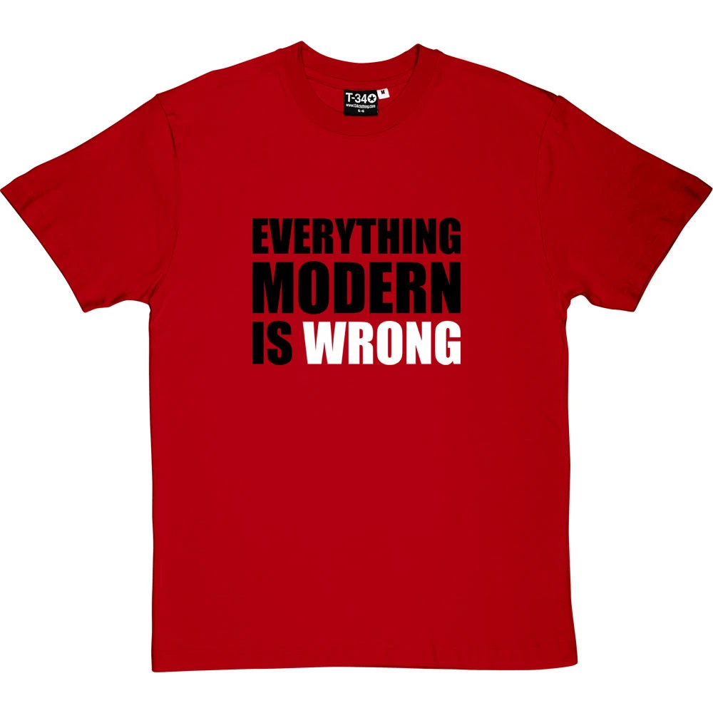 Everything Modern Is Wrong T-Shirt 4 Everything Modern Is Wrong T-Shirt - Image 4