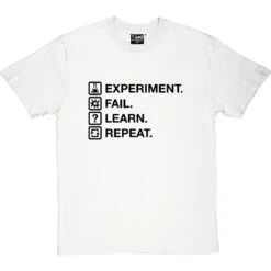Experiment. Fail. Learn. Repeat. T-Shirt -ThinkWear Collective Sales experiment fail learn repeat tshirt 1 whitetshirt