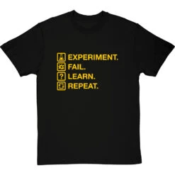 Experiment. Fail. Learn. Repeat. T-Shirt -ThinkWear Collective Sales experiment fail learn repeat tshirt 6 blacktshirt