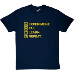 Experiment. Fail. Learn. Repeat. T-Shirt -ThinkWear Collective Sales experiment fail learn repeat tshirt 6 navybluetshirt