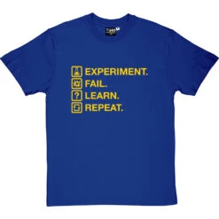 Experiment. Fail. Learn. Repeat. T-Shirt -ThinkWear Collective Sales experiment fail learn repeat tshirt 6 royalbluetshirt