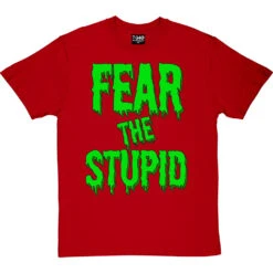 Fear The Stupid T-Shirt -ThinkWear Collective Sales fear the stupid tshirt redtshirt