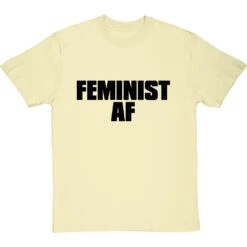 Feminist AF T-Shirt -ThinkWear Collective Sales feminist af tshirt 1 naturaltshirt