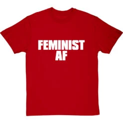 Feminist AF T-Shirt -ThinkWear Collective Sales feminist af tshirt 2 redtshirt