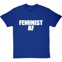 Feminist AF T-Shirt -ThinkWear Collective Sales feminist af tshirt 2 royalbluetshirt