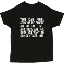 "You Can Fool Some Of The People All The Time " T-Shirt 24 "You Can Fool Some Of The People All The Time " T-Shirt -ThinkWear Collective Sales fool some of the people tshirt 2 black mens v neck tshirt