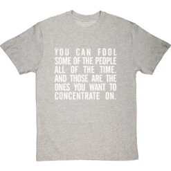 "You Can Fool Some Of The People All The Time " T-Shirt 27 "You Can Fool Some Of The People All The Time " T-Shirt -ThinkWear Collective Sales fool some of the people tshirt 2 lightoxfordtshirt
