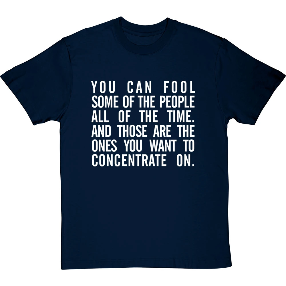 "You Can Fool Some Of The People All The Time " T-Shirt 3 "You Can Fool Some Of The People All The Time " T-Shirt - Image 3