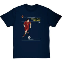 Football Classics: 101 Uses For A Pig's Head By Luis Figo T-Shirt