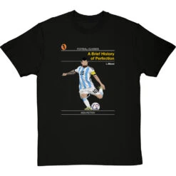 Football Classics: A Brief History Of Perfection By Lionel Messi T-Shirt -ThinkWear Collective Sales football classics a brief history of perfection tshirt blacktshirt