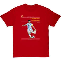 Football Classics: A Brief History Of Perfection By Lionel Messi T-Shirt -ThinkWear Collective Sales football classics a brief history of perfection tshirt redtshirt