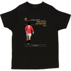 Football Classics: Birds, Booze And Fast Cars By George Best T-Shirt -ThinkWear Collective Sales football classics birds booze and fast cars tshirt black mens v neck tshirt