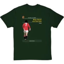 Football Classics: Birds, Booze And Fast Cars By George Best T-Shirt -ThinkWear Collective Sales football classics birds booze and fast cars tshirt bottlegreentshirt