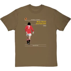 Football Classics: Birds, Booze And Fast Cars By George Best T-Shirt -ThinkWear Collective Sales football classics birds booze and fast cars tshirt olivetshirt