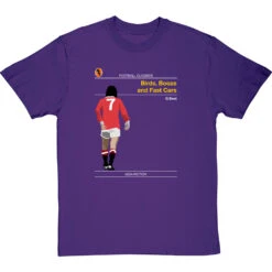 Football Classics: Birds, Booze And Fast Cars By George Best T-Shirt -ThinkWear Collective Sales football classics birds booze and fast cars tshirt purpletshirt