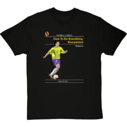 Football Classics: How To Do Everything, Everywhere By Ronaldinho Gaucho T-Shirt -ThinkWear Collective Sales football classics how to do everything everywhere tshirt blacktshirt
