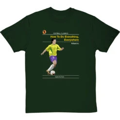 Football Classics: How To Do Everything, Everywhere By Ronaldinho Gaucho T-Shirt -ThinkWear Collective Sales football classics how to do everything everywhere tshirt bottlegreentshirt