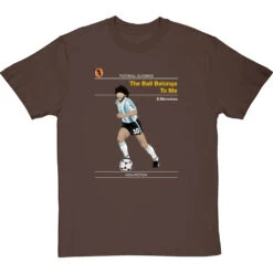 Football Classics: The Ball Belongs To Me By Diego Maradona T-Shirt -ThinkWear Collective Sales football classics the ball belongs to me tshirt hazelnuttshirt
