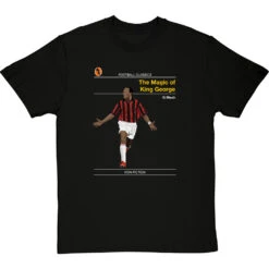Football Classics: The Magic Of King George By George Weah T-Shirt -ThinkWear Collective Sales football classics the magic of king george tshirt blacktshirt