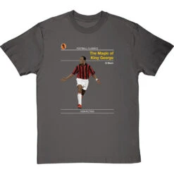 Football Classics: The Magic Of King George By George Weah T-Shirt -ThinkWear Collective Sales football classics the magic of king george tshirt charcoaltshirt