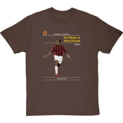 Football Classics: The Magic Of King George By George Weah T-Shirt -ThinkWear Collective Sales football classics the magic of king george tshirt hazelnuttshirt