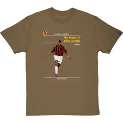Football Classics: The Magic Of King George By George Weah T-Shirt -ThinkWear Collective Sales football classics the magic of king george tshirt olivetshirt