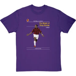 Football Classics: The Magic Of King George By George Weah T-Shirt -ThinkWear Collective Sales football classics the magic of king george tshirt purpletshirt