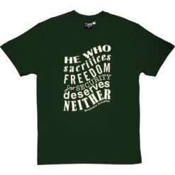 Benjamin Franklin "Freedom For Security" Quote T-Shirt -ThinkWear Collective Sales franklin freedom security tshirt 158 bottlegreentshirt