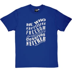 Benjamin Franklin "Freedom For Security" Quote T-Shirt -ThinkWear Collective Sales franklin freedom security tshirt 158 royalbluetshirt