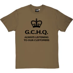 G.C.H.Q. Always Listening To Our Customers T-Shirt -ThinkWear Collective Sales gchq always listening tshirt 1 olivetshirt
