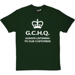 G.C.H.Q. Always Listening To Our Customers T-Shirt -ThinkWear Collective Sales gchq always listening tshirt 2 bottlegreentshirt