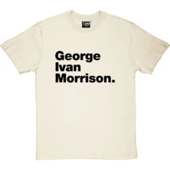 George Ivan Morrison T-Shirt -ThinkWear Collective Sales george ivan morrison tshirt 1 naturaltshirt