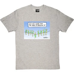 Getting Older Isn't The Same As Growing Up T-Shirt -ThinkWear Collective Sales getting older tshirt lightoxfordtshirt