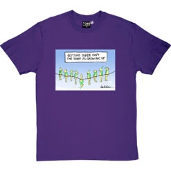 Getting Older Isn't The Same As Growing Up T-Shirt -ThinkWear Collective Sales getting older tshirt purpletshirt