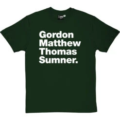 Gordon Matthew Thomas Sumner T-Shirt