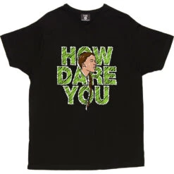 Greta Thunberg: How Dare You T-Shirt -ThinkWear Collective Sales greta how dare you tshirt 178 black mens v neck tshirt