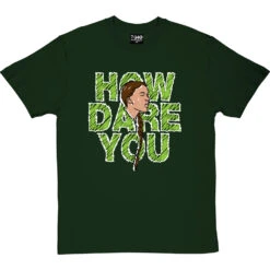 Greta Thunberg: How Dare You T-Shirt