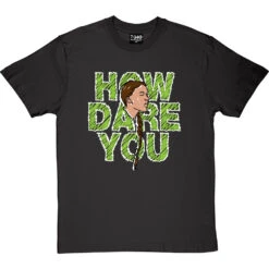 Greta Thunberg: How Dare You T-Shirt -ThinkWear Collective Sales greta how dare you tshirt 178 charcoaltshirt