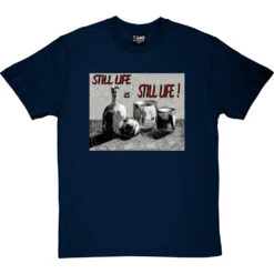 Still Life Is Still Life By Hadrian Richards T-Shirt -ThinkWear Collective Sales hadrian still life tshirt navybluetshirt