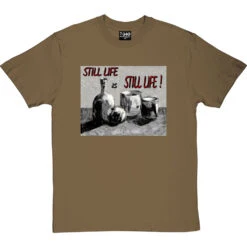 Still Life Is Still Life By Hadrian Richards T-Shirt -ThinkWear Collective Sales hadrian still life tshirt olivetshirt