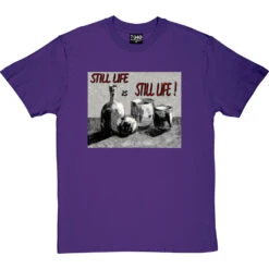 Still Life Is Still Life By Hadrian Richards T-Shirt -ThinkWear Collective Sales hadrian still life tshirt purpletshirt