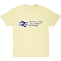 Have An Awayday, A Cheap Holiday, Do It Today! T-Shirt 34 Have An Awayday, A Cheap Holiday, Do It Today! T-Shirt -ThinkWear Collective Sales have an awayday tshirt 174 naturaltshirt