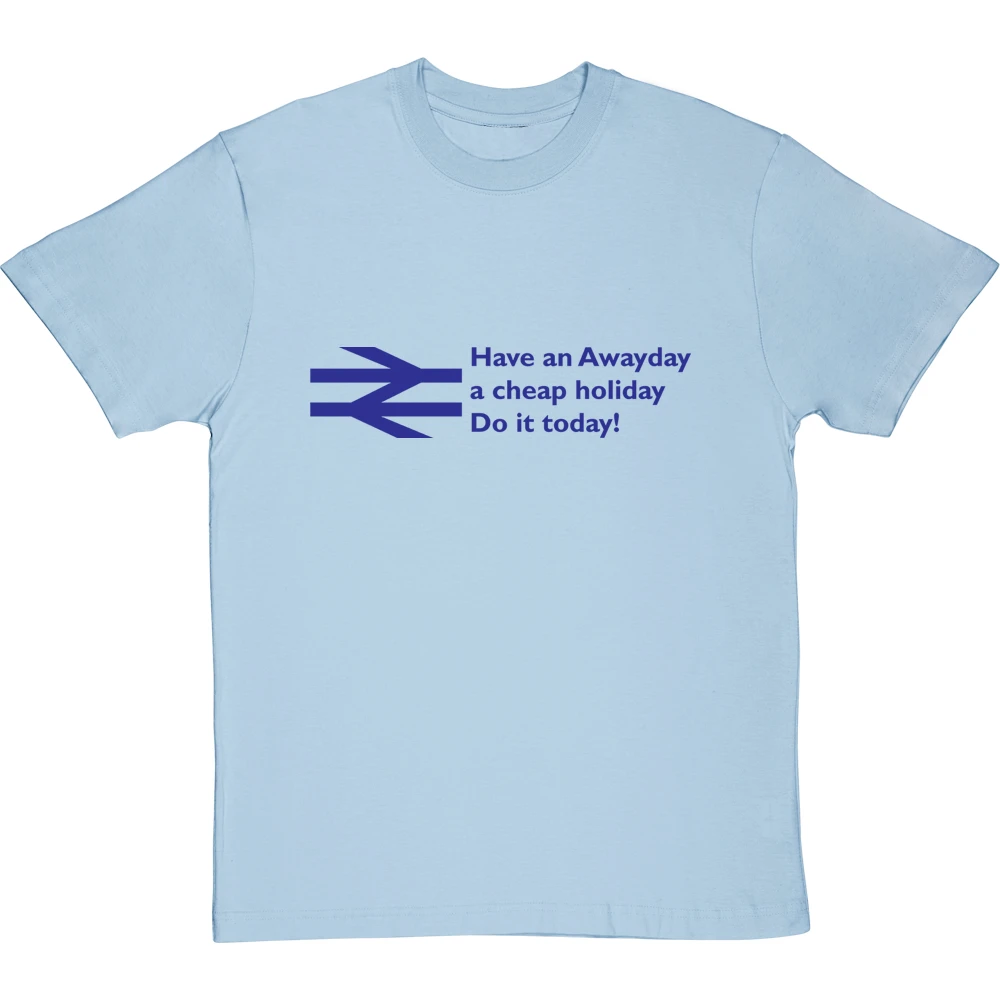 Have An Awayday, A Cheap Holiday, Do It Today! T-Shirt 13 Have An Awayday, A Cheap Holiday, Do It Today! T-Shirt - Image 13