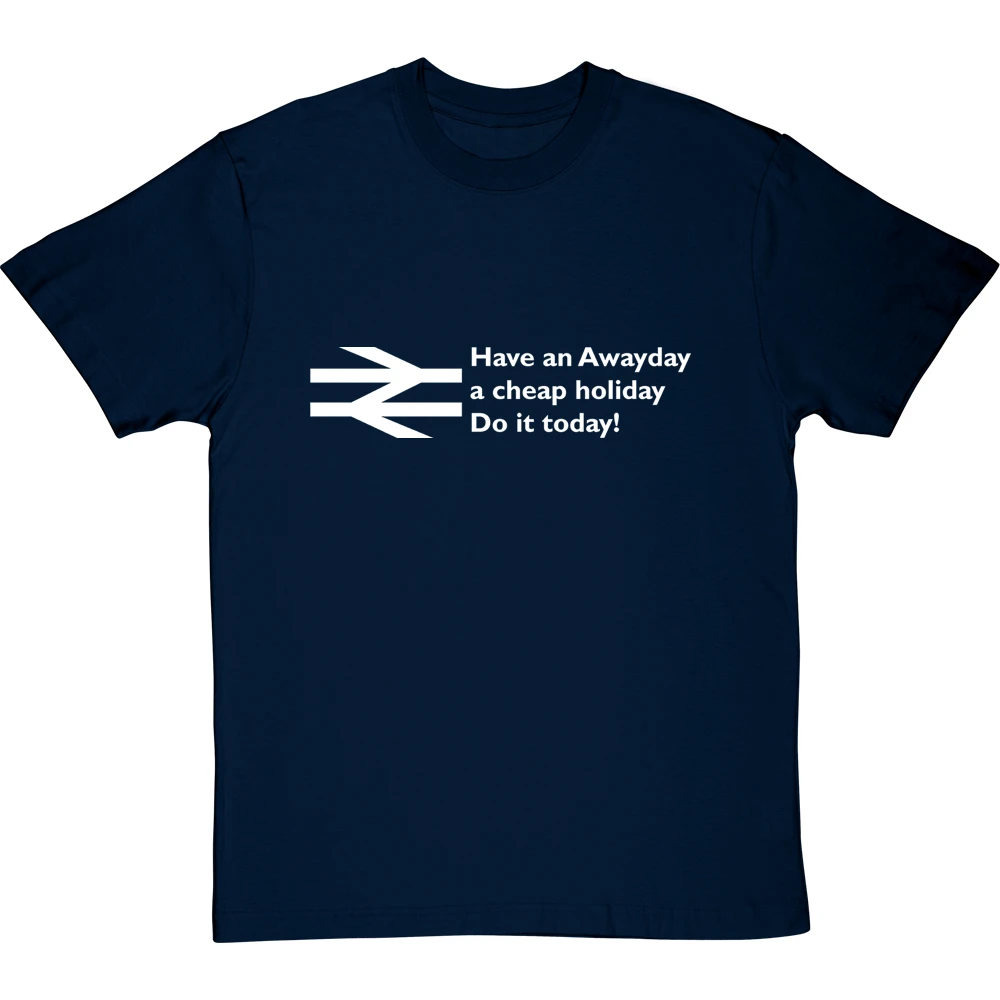 Have An Awayday, A Cheap Holiday, Do It Today! T-Shirt 6 Have An Awayday, A Cheap Holiday, Do It Today! T-Shirt - Image 6